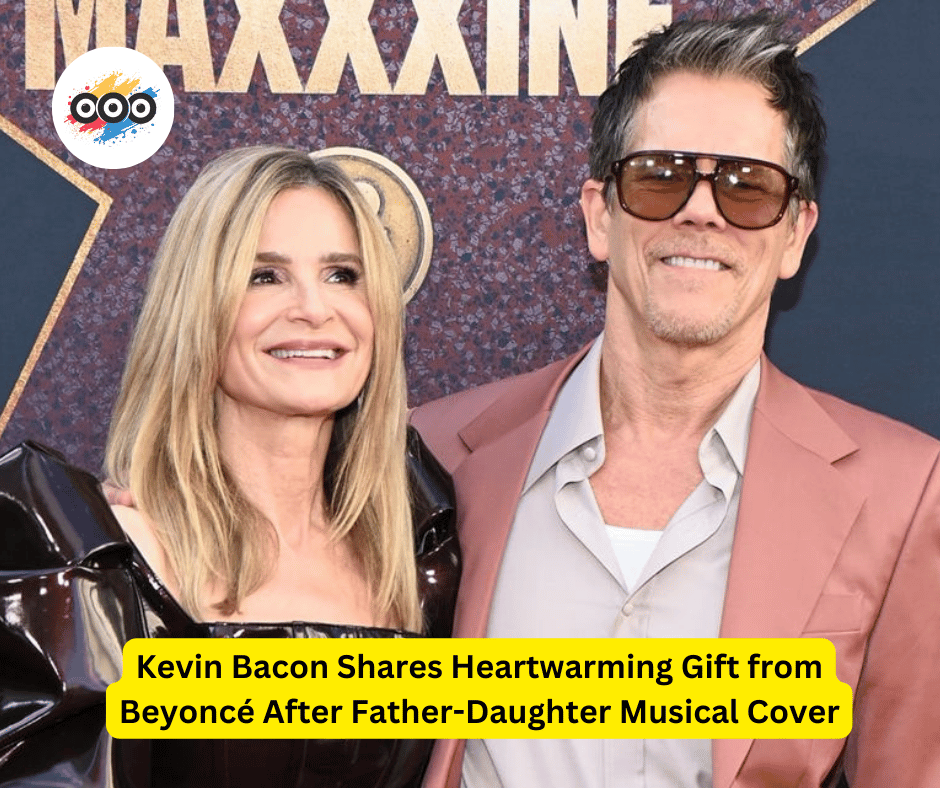 Kevin Bacon Shares Heartwarming Gift from Beyoncé After Father-Daughter Musical Cover