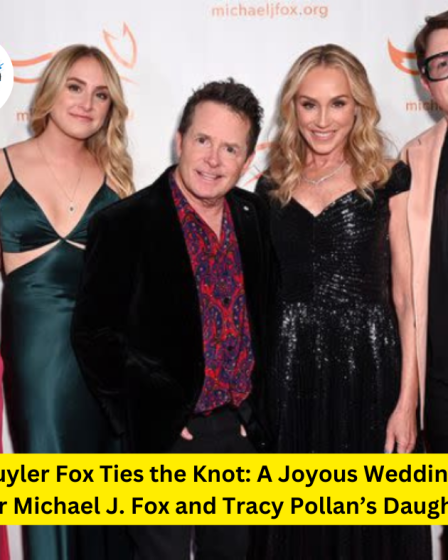 Schuyler Fox Ties the Knot: A Joyous Wedding Day for Michael J. Fox and Tracy Pollan’s Daughter