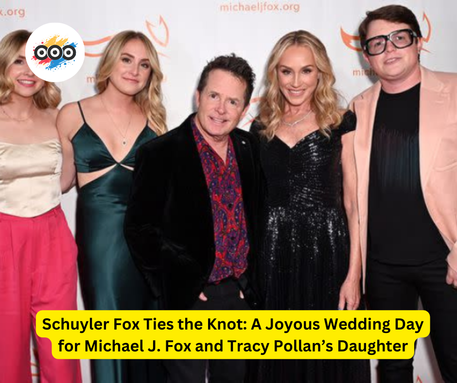 Schuyler Fox Ties the Knot: A Joyous Wedding Day for Michael J. Fox and Tracy Pollan’s Daughter