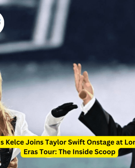 Travis Kelce Joins Taylor Swift Onstage at London’s Eras Tour: The Inside Scoop