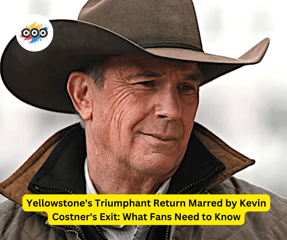 Yellowstone's Triumphant Return Marred by Kevin Costner's Exit: What Fans Need to Know