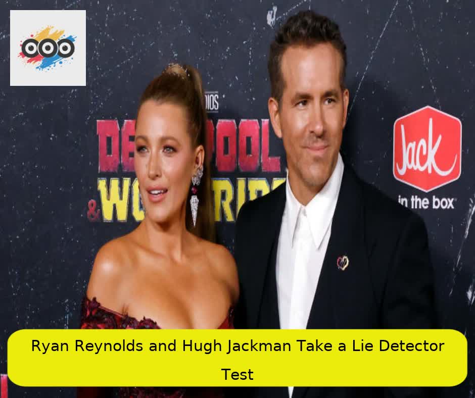 Ryan Reynolds and Hugh Jackman Take a Lie Detector Test