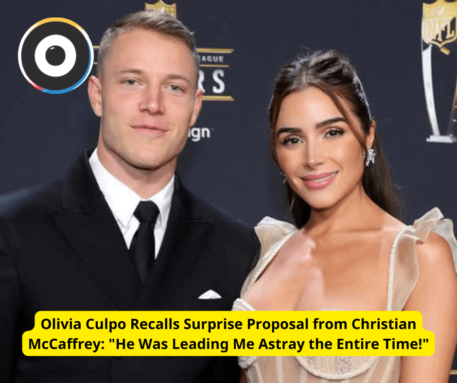 Olivia Culpo Recalls Surprise Proposal from Christian McCaffrey: "He Was Leading Me Astray the Entire Time!"