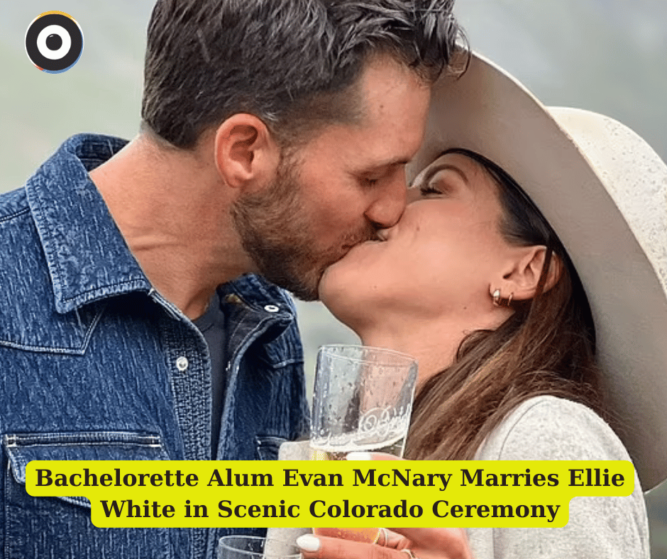 Bachelorette Alum Evan McNary Marries Ellie White in Scenic Colorado Ceremony