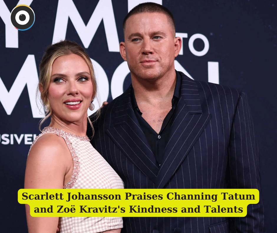 Scarlett Johansson Praises Channing Tatum and Zoë Kravitz's Kindness and Talents