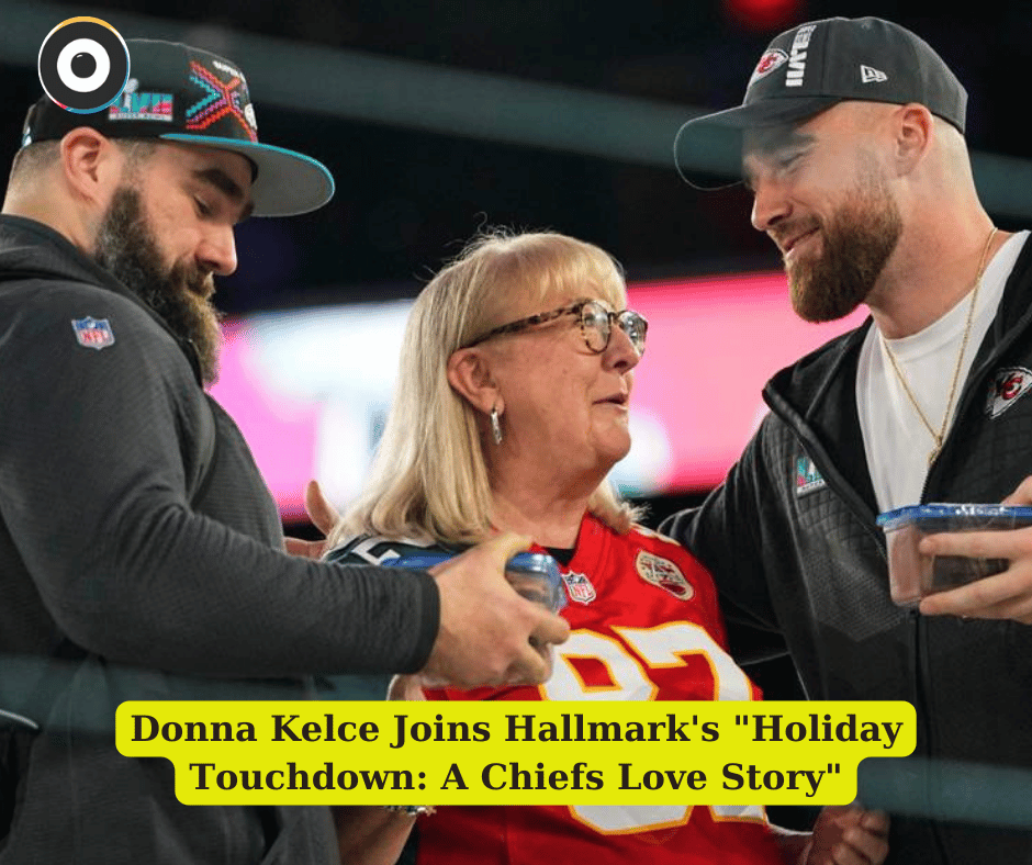 Donna Kelce Joins Hallmark's "Holiday Touchdown: A Chiefs Love Story"