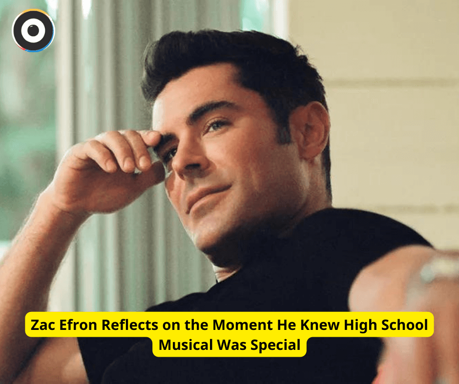 Zac Efron Reflects on the Moment He Knew High School Musical Was Special