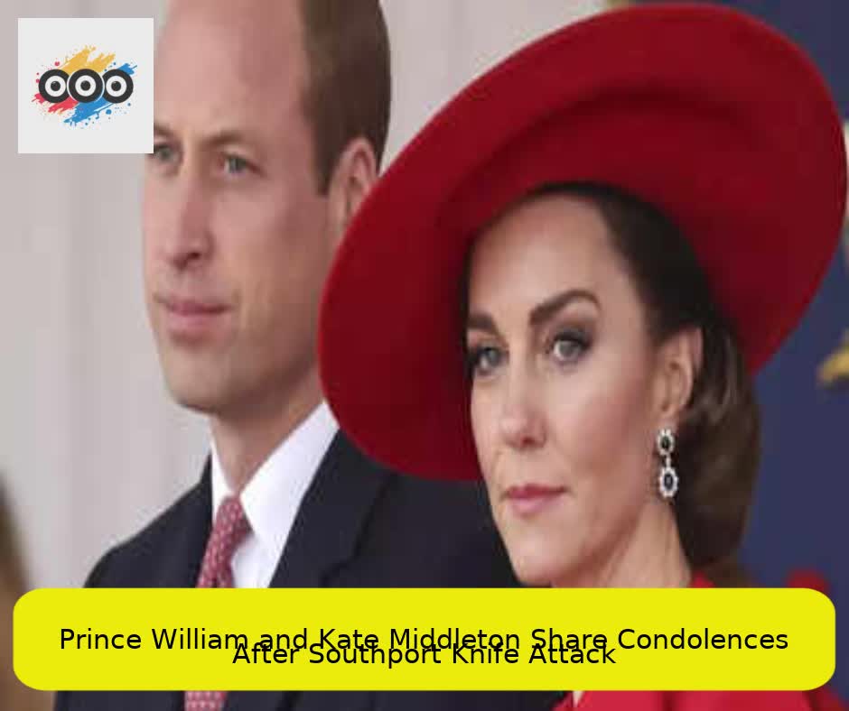 Prince William and Kate Middleton Share Condolences After Southport Knife Attack