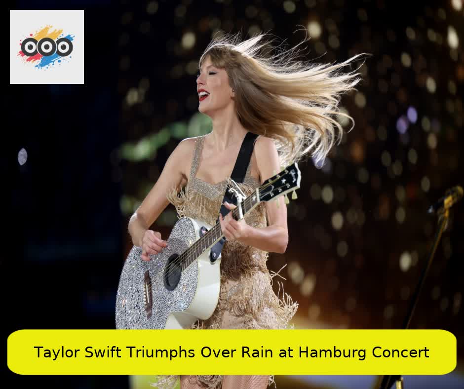 Taylor Swift Triumphs Over Rain at Hamburg Concert