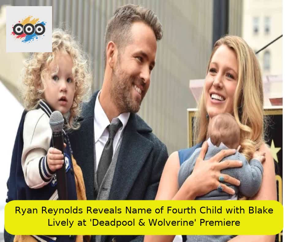 Ryan Reynolds Reveals Name of Fourth Child with Blake Lively at 'Deadpool & Wolverine' Premiere