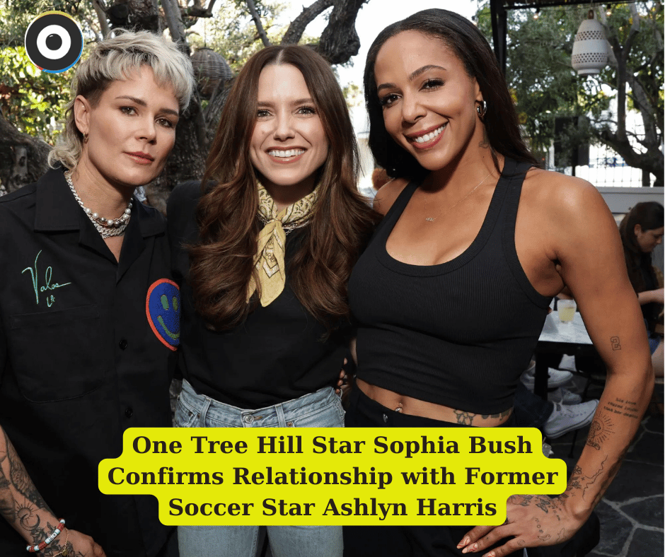 One Tree Hill Star Sophia Bush Confirms Relationship with Former Soccer Star Ashlyn Harris