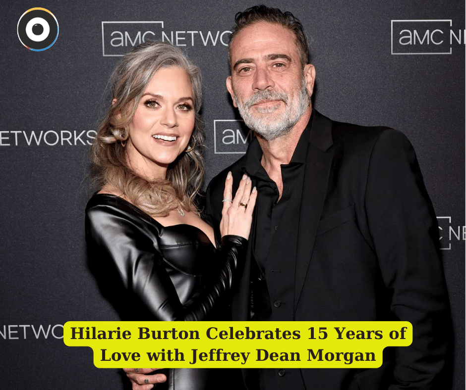 Hilarie Burton Celebrates 15 Years of Love with Jeffrey Dean Morgan