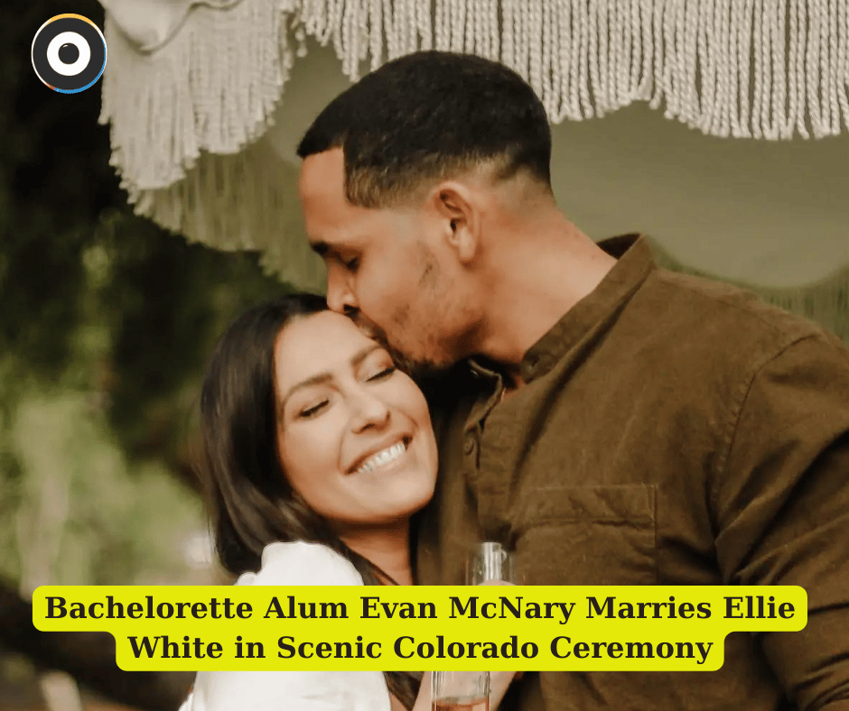 Bachelorette Alum Evan McNary Marries Ellie White in Scenic Colorado Ceremony