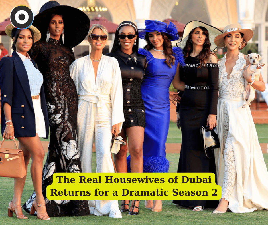 The Real Housewives of Dubai Returns for a Dramatic Season 2