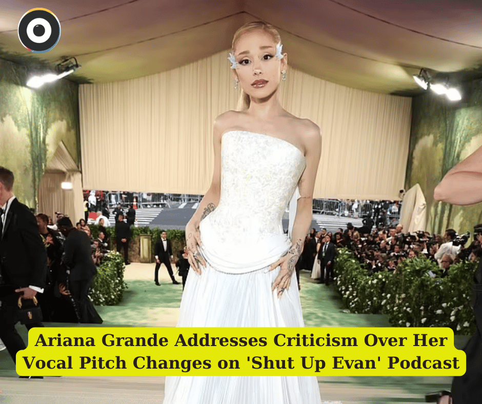 Ariana Grande Addresses Criticism Over Her Vocal Pitch Changes on 'Shut Up Evan' Podcast