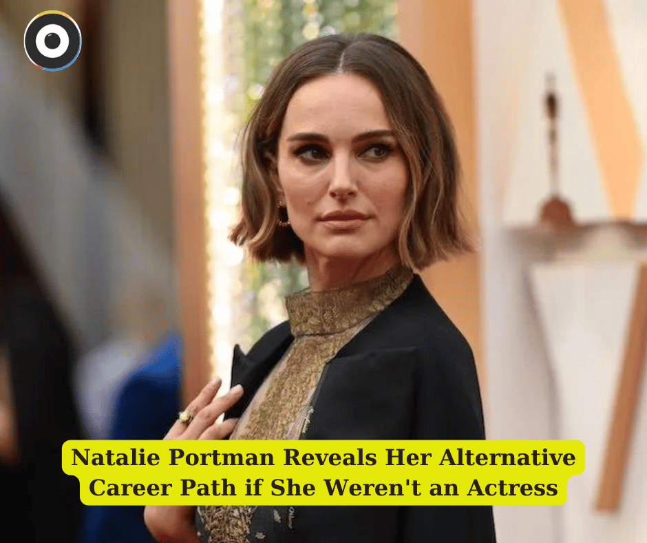 Natalie Portman Reveals Her Alternative Career Path if She Weren't an Actress