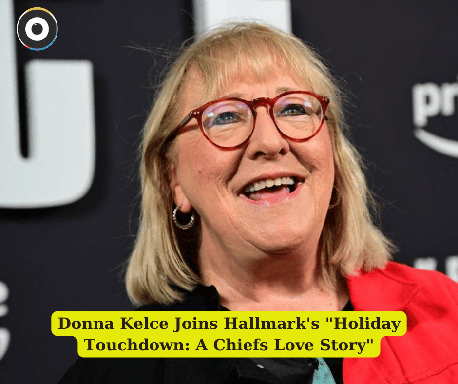 Donna Kelce Joins Hallmark's "Holiday Touchdown: A Chiefs Love Story"