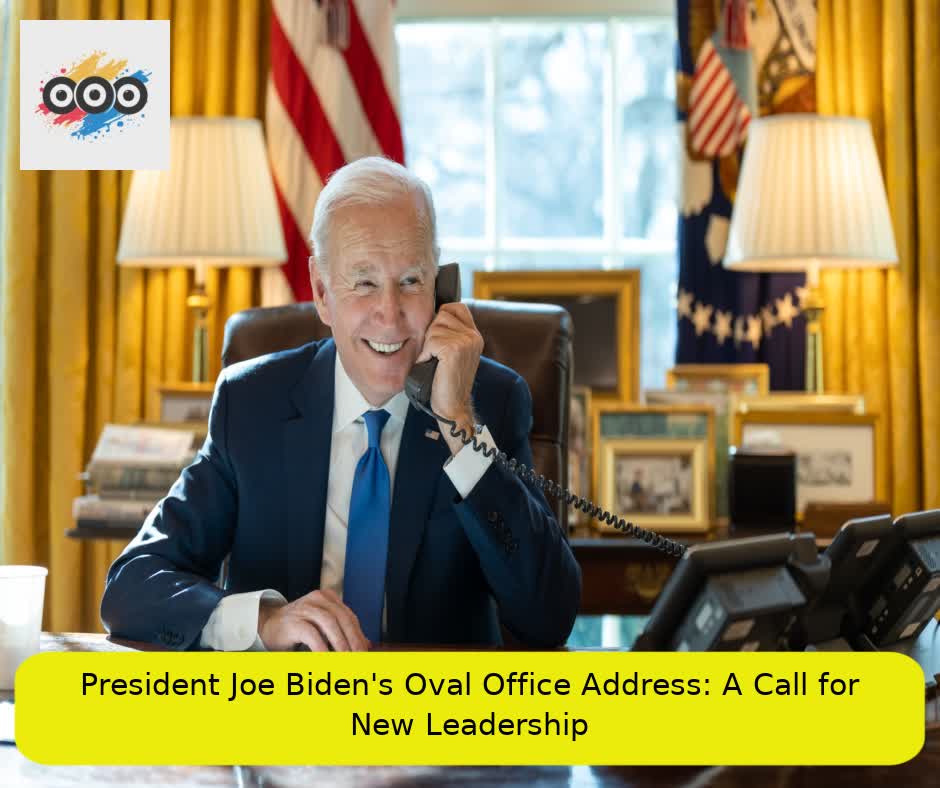 President Joe Biden's Oval Office Address: A Call for New Leadership