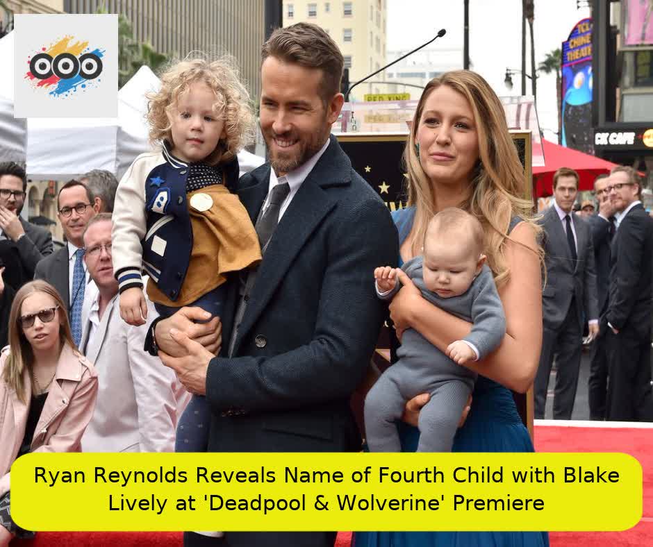 Ryan Reynolds Reveals Name of Fourth Child with Blake Lively at 'Deadpool & Wolverine' Premiere