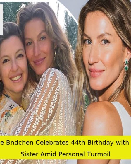 Gisele Bündchen Celebrates 44th Birthday with Twin Sister Amid Personal Turmoil