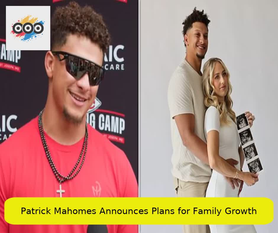 Patrick Mahomes Announces Plans for Family Growth