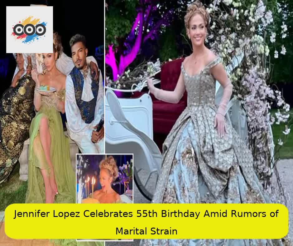 Jennifer Lopez Celebrates 55th Birthday Amid Rumors of Marital Strain