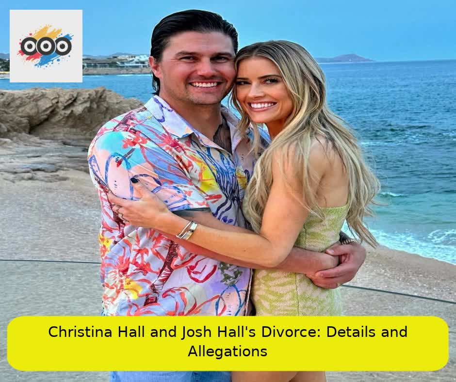 Christina Hall and Josh Hall's Divorce: Details and Allegations