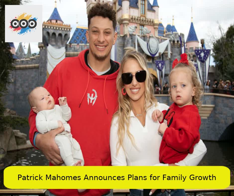 Patrick Mahomes Announces Plans for Family Growth