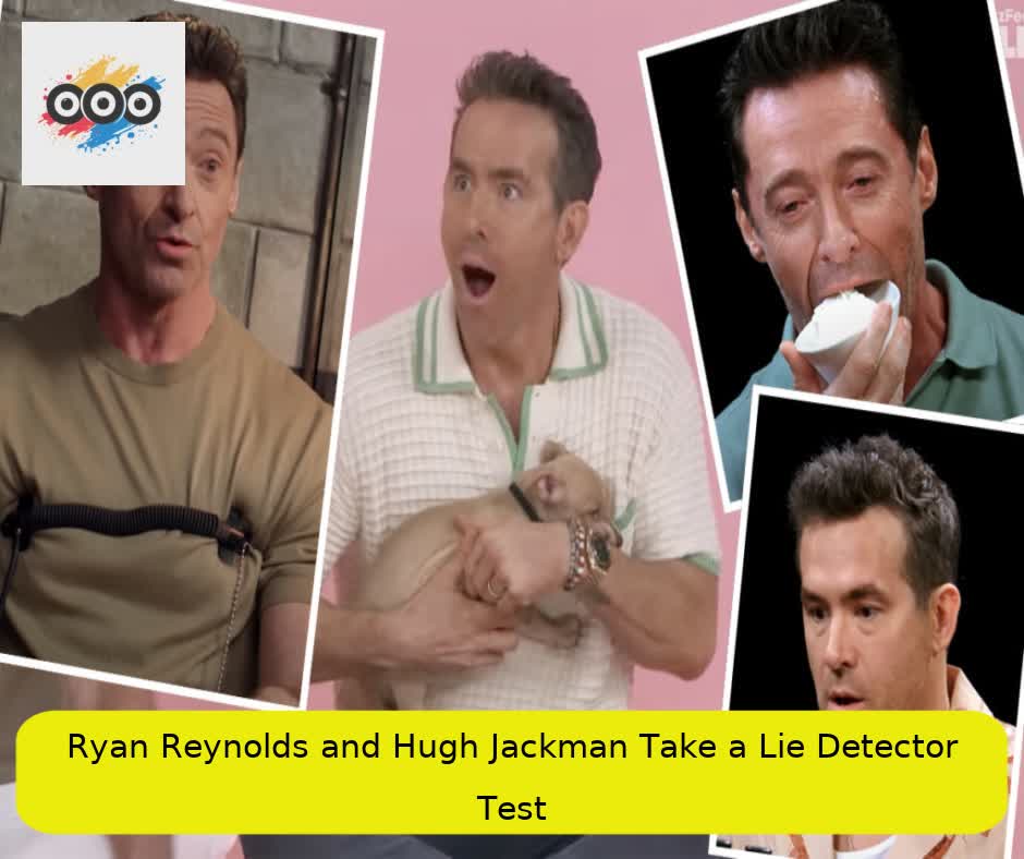 Ryan Reynolds and Hugh Jackman Take a Lie Detector Test