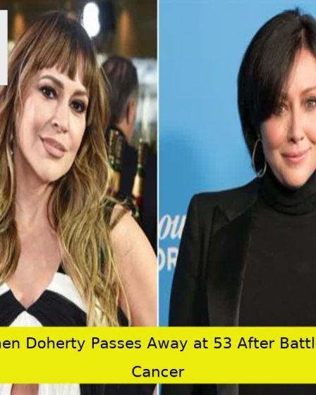 Shannen Doherty Passes Away at 53 After Battle with Cancer