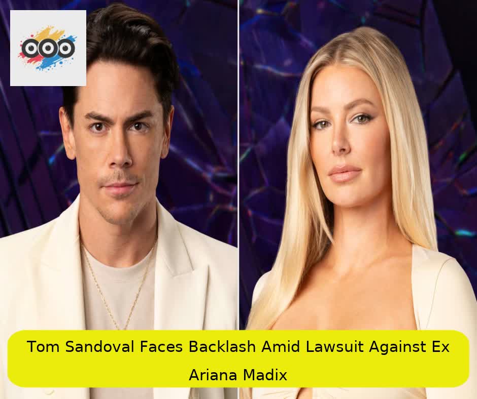 Tom Sandoval Faces Backlash Amid Lawsuit Against Ex Ariana Madix