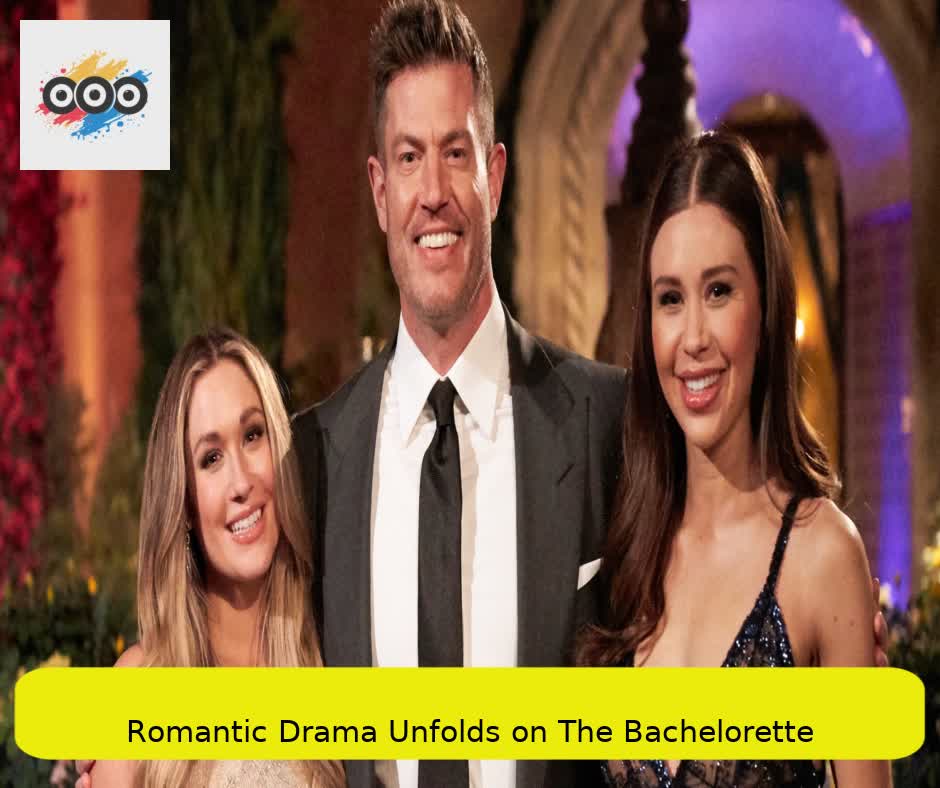 Romantic Drama Unfolds on The Bachelorette