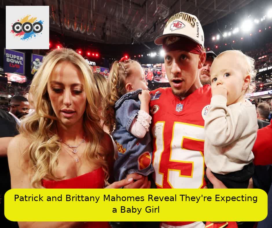 Patrick and Brittany Mahomes Reveal They're Expecting a Baby Girl