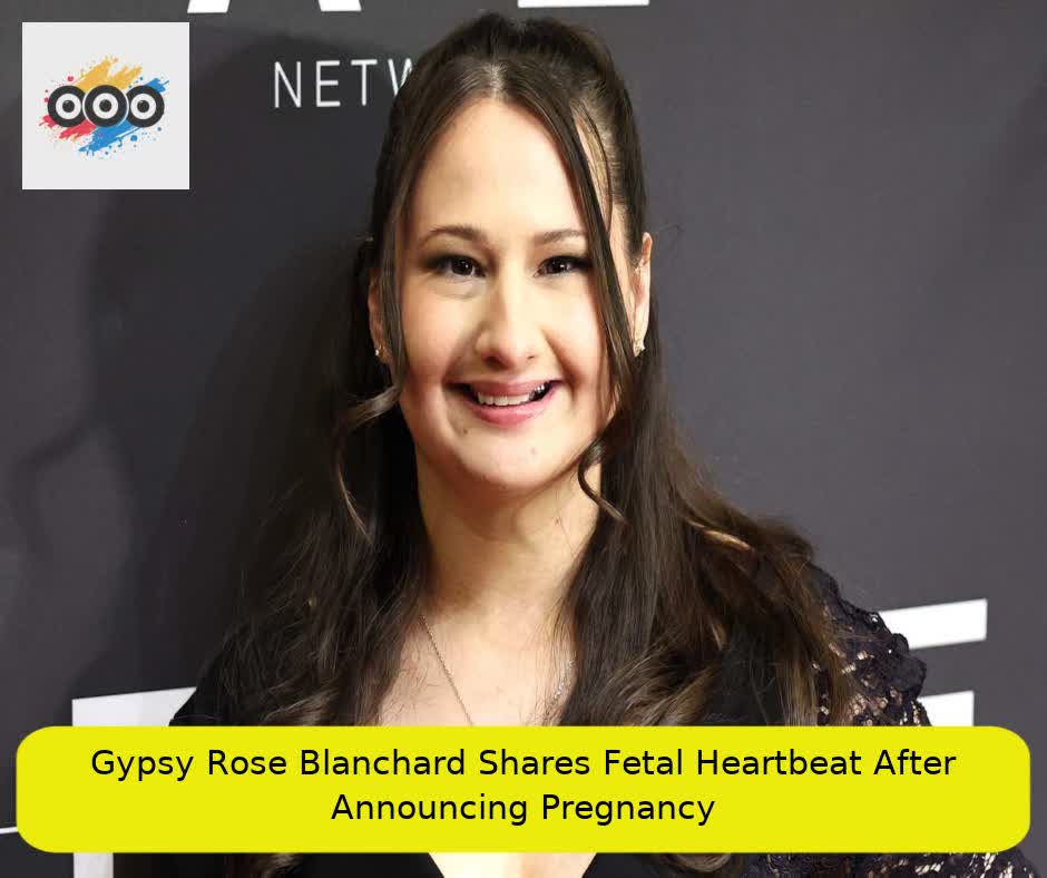  Gypsy Rose Blanchard Shares Fetal Heartbeat After Announcing Pregnancy