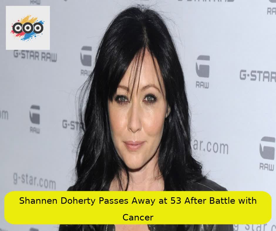 Shannen Doherty Passes Away at 53 After Battle with Cancer