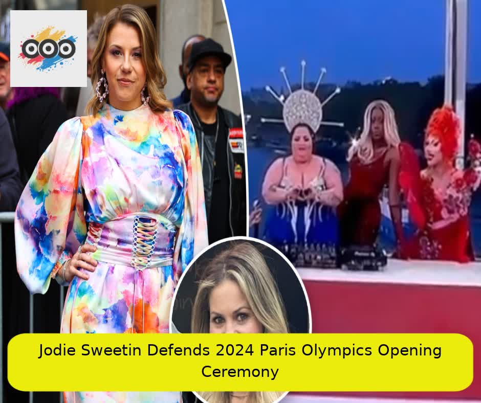 Jodie Sweetin Defends 2024 Paris Olympics Opening Ceremony