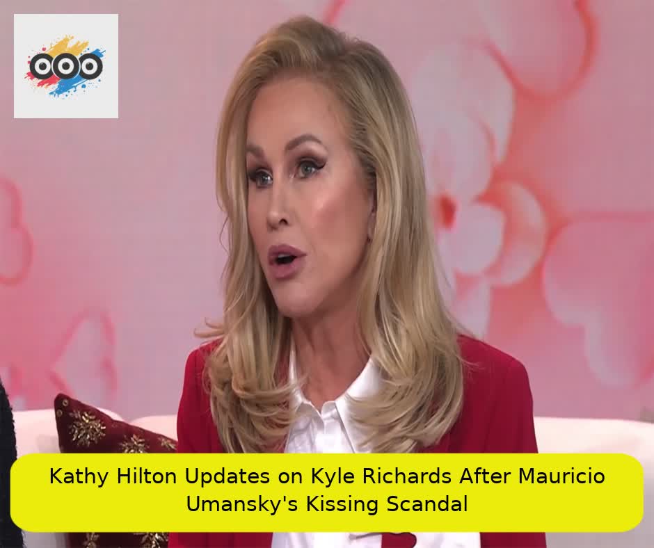 Kathy Hilton Updates on Kyle Richards After Mauricio Umansky's Kissing Scandal