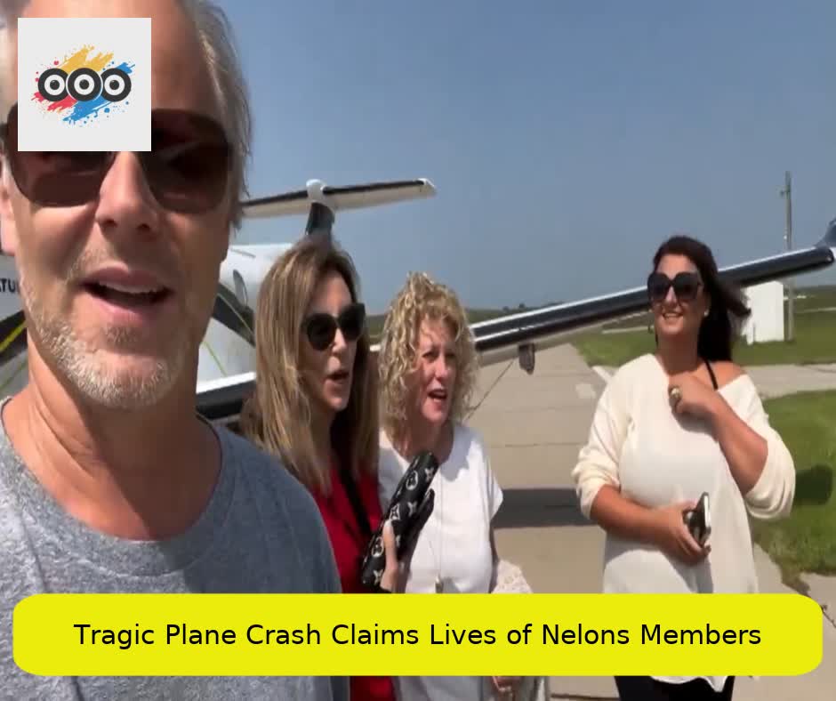 Tragic Plane Crash Claims Lives of Nelons Members