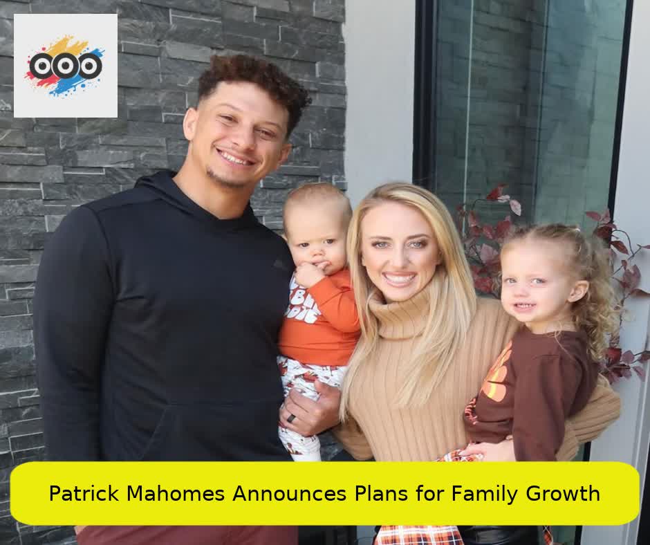 Patrick Mahomes Announces Plans for Family Growth