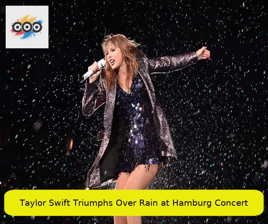 Taylor Swift Triumphs Over Rain at Hamburg Concert