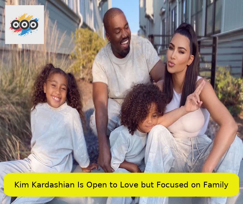 Kim Kardashian Is Open to Love but Focused on Family