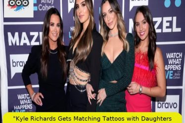 "Kyle Richards Gets Matching Tattoos with Daughters Amid Separation"