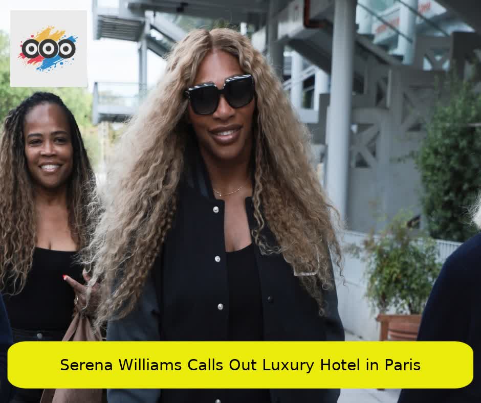 Serena Williams Calls Out Luxury Hotel in Paris