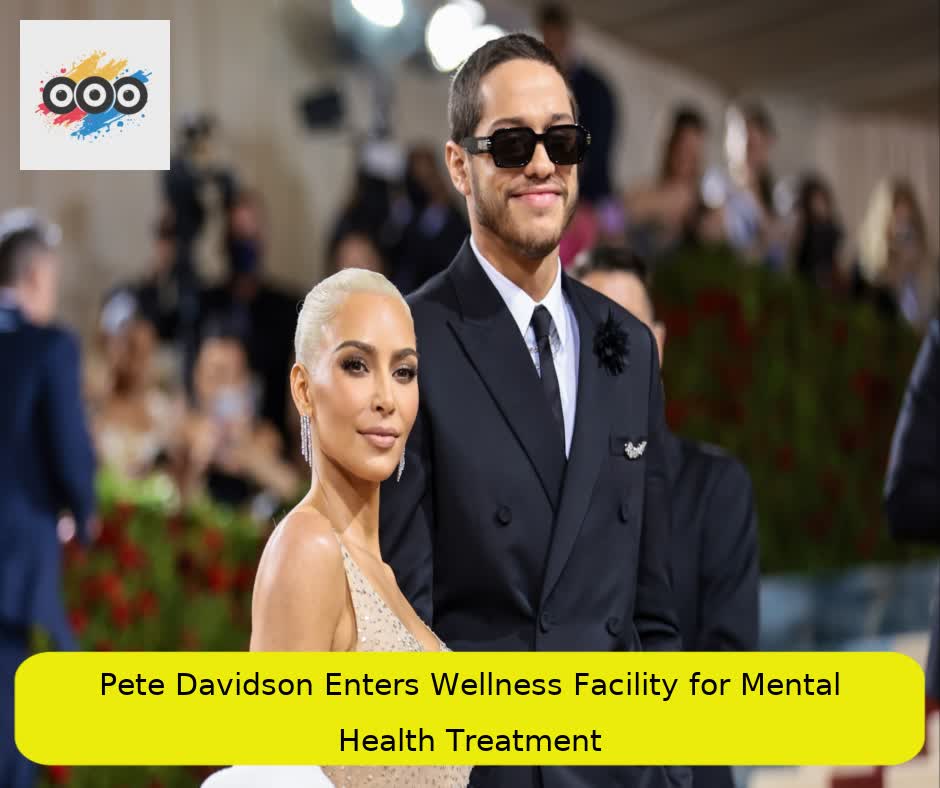 Pete Davidson Enters Wellness Facility for Mental Health Treatment