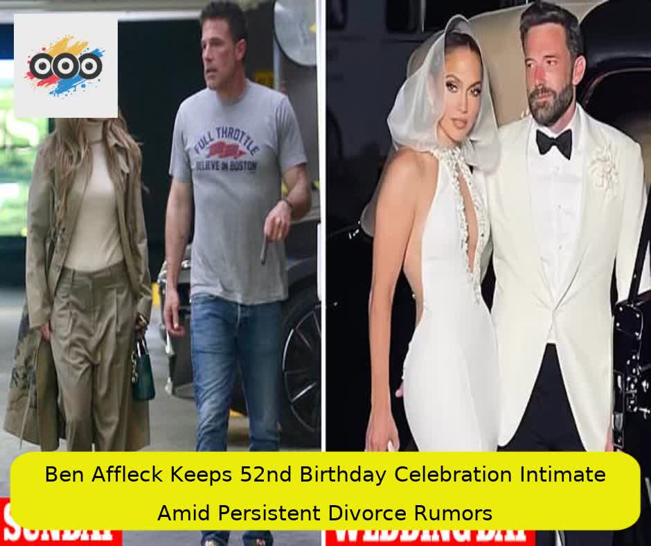 Ben Affleck Keeps 52nd Birthday Celebration Intimate Amid Persistent Divorce Rumors