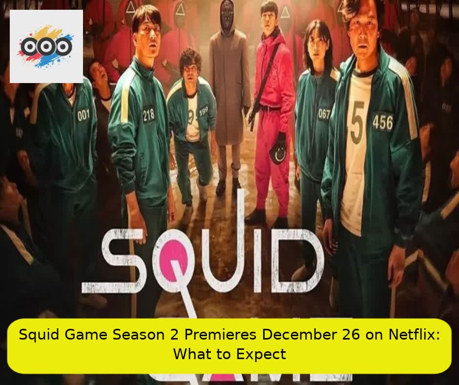 Squid Game Season 2 Premieres December 26 on Netflix: What to Expect