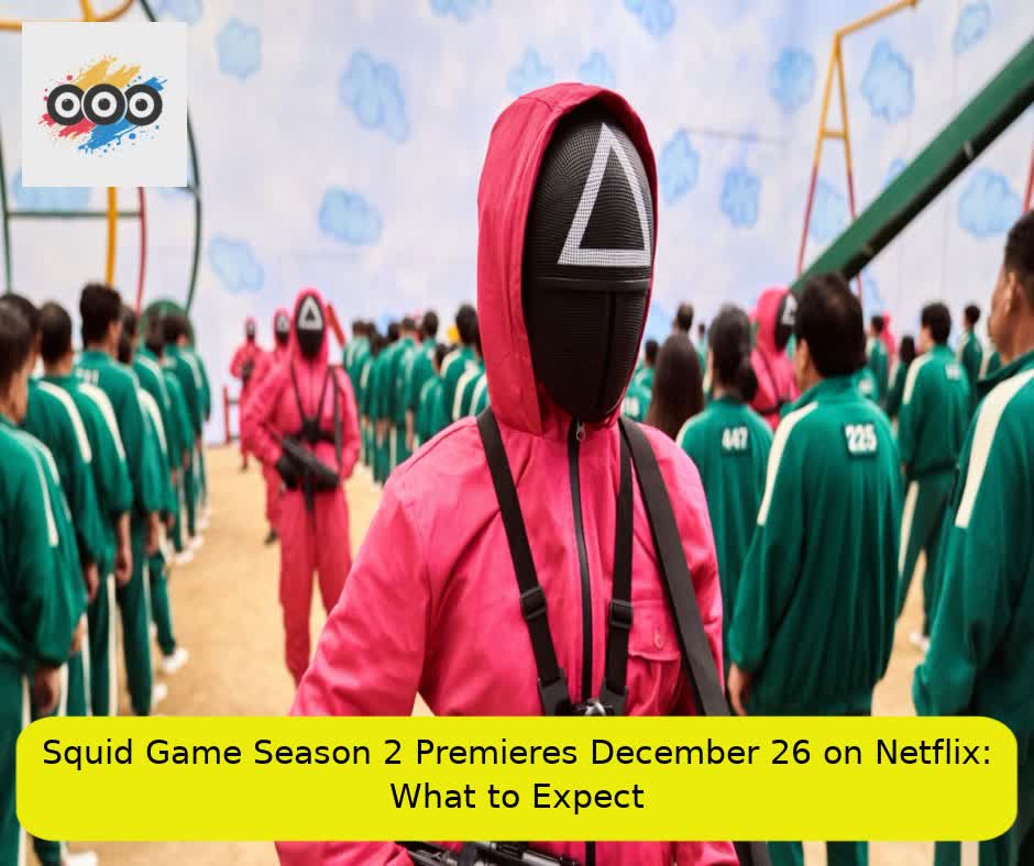 Squid Game Season 2 Premieres December 26 on Netflix: What to Expect