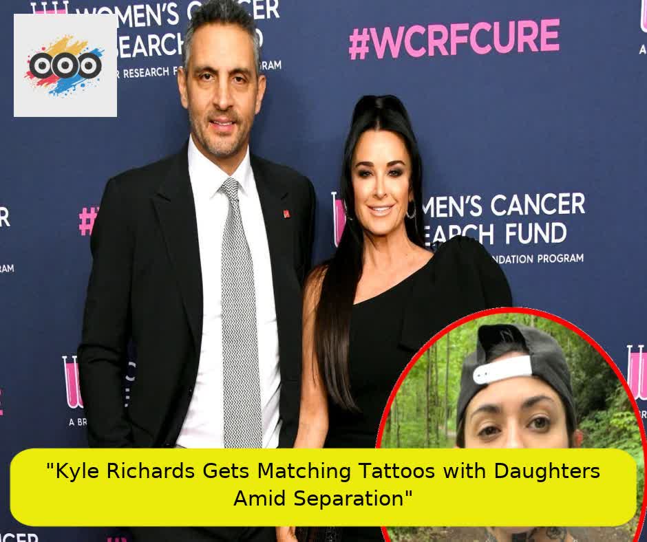 "Kyle Richards Gets Matching Tattoos with Daughters Amid Separation"