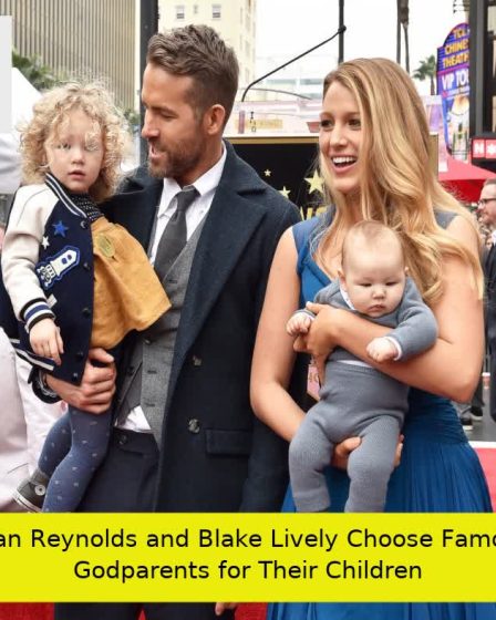 Ryan Reynolds and Blake Lively Choose Famous Godparents for Their Children