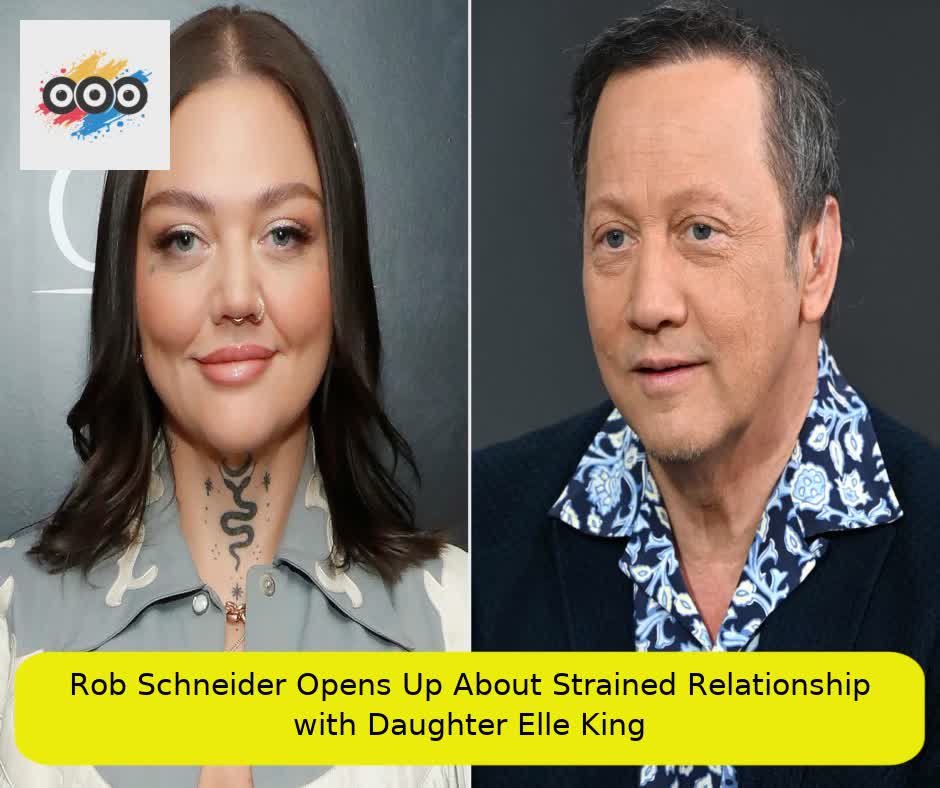 Rob Schneider Opens Up About Strained Relationship with Daughter Elle King